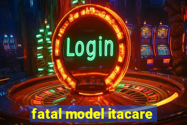 fatal model itacare